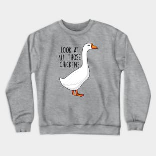 Look at All Those Chickens - Funny Meme Crewneck Sweatshirt